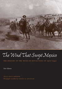 the Wind that Swept Mexico: History of Mexican Revolution 1910-1942