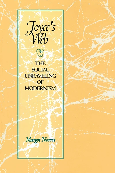 Joyce's Web: The Social Unraveling of Modernism