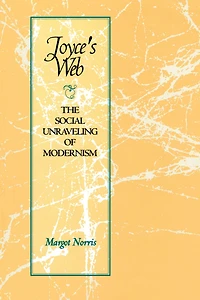 Joyce's Web: The Social Unraveling of Modernism