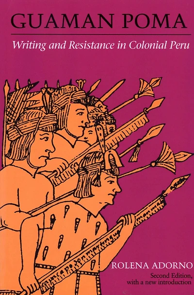 Guaman Poma: Writing and Resistance in Colonial Peru