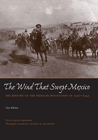 the Wind that Swept Mexico: History of Mexican Revolution 1910-1942
