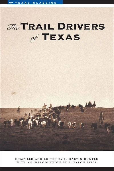 The Trail Drivers of Texas: Interesting Sketches of Early Cowboys