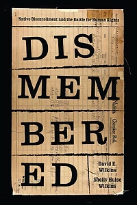Dismembered: Native Disenrollment and the Battle for Human Rights