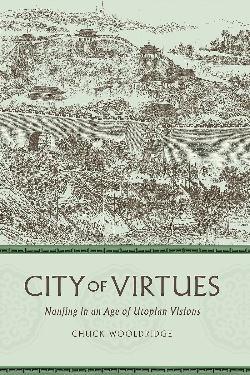 City of Virtues: Nanjing an Age Utopian Visions