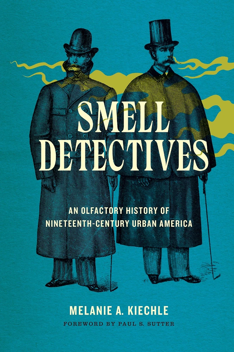 Smell Detectives: An Olfactory History of Nineteenth-Century Urban America