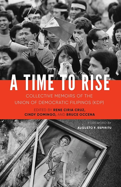 A Time to Rise: Collective Memoirs of the Union Democratic Filipinos (KDP)