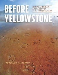 Before Yellowstone: Native American Archaeology the National Park