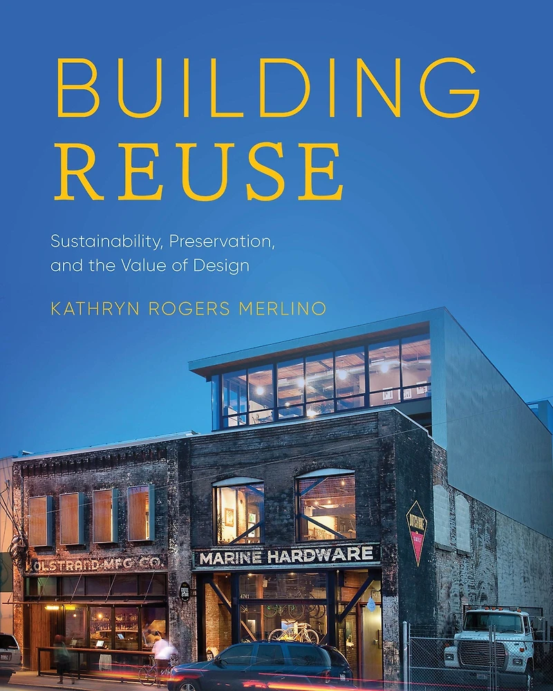 Building Reuse: Sustainability, Preservation, and the Value of Design