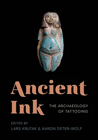 Ancient Ink: The Archaeology of Tattooing