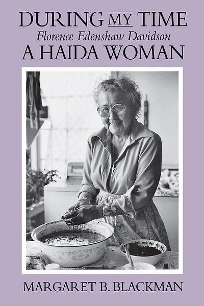 During My Time: Florence Edenshaw Davidson, A Haida Woman