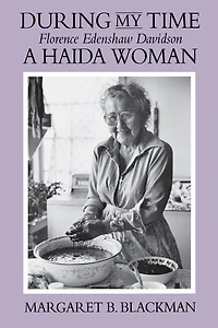 During My Time: Florence Edenshaw Davidson, A Haida Woman