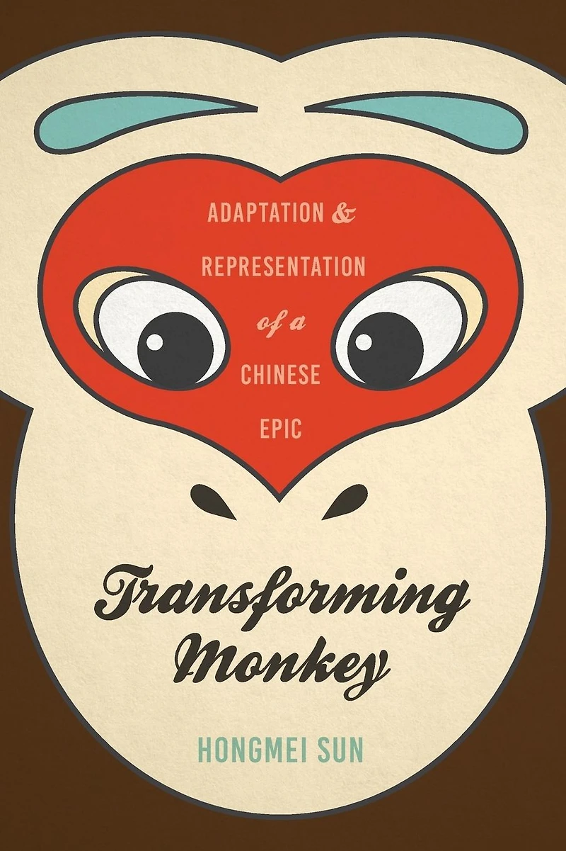 Transforming Monkey: Adaptation and Representation of a Chinese Epic