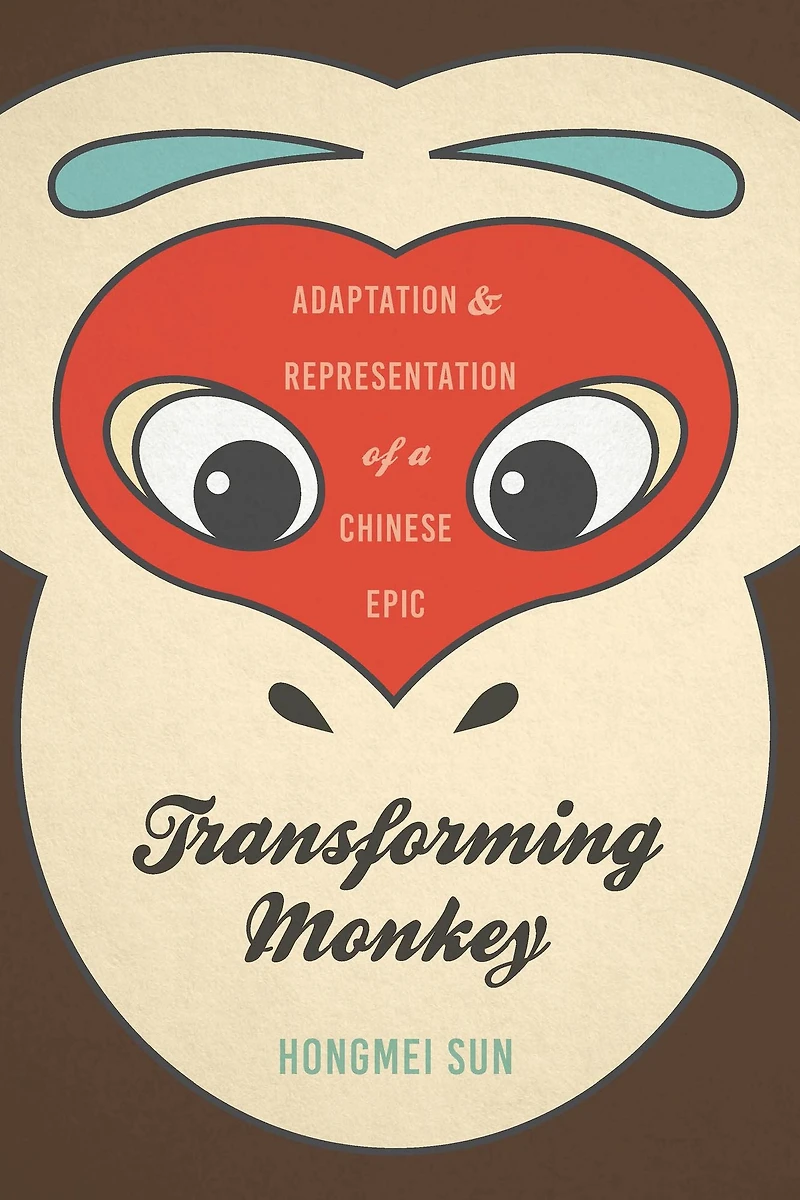 Transforming Monkey: Adaptation and Representation of a Chinese Epic