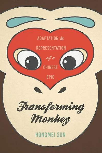 Transforming Monkey: Adaptation and Representation of a Chinese Epic