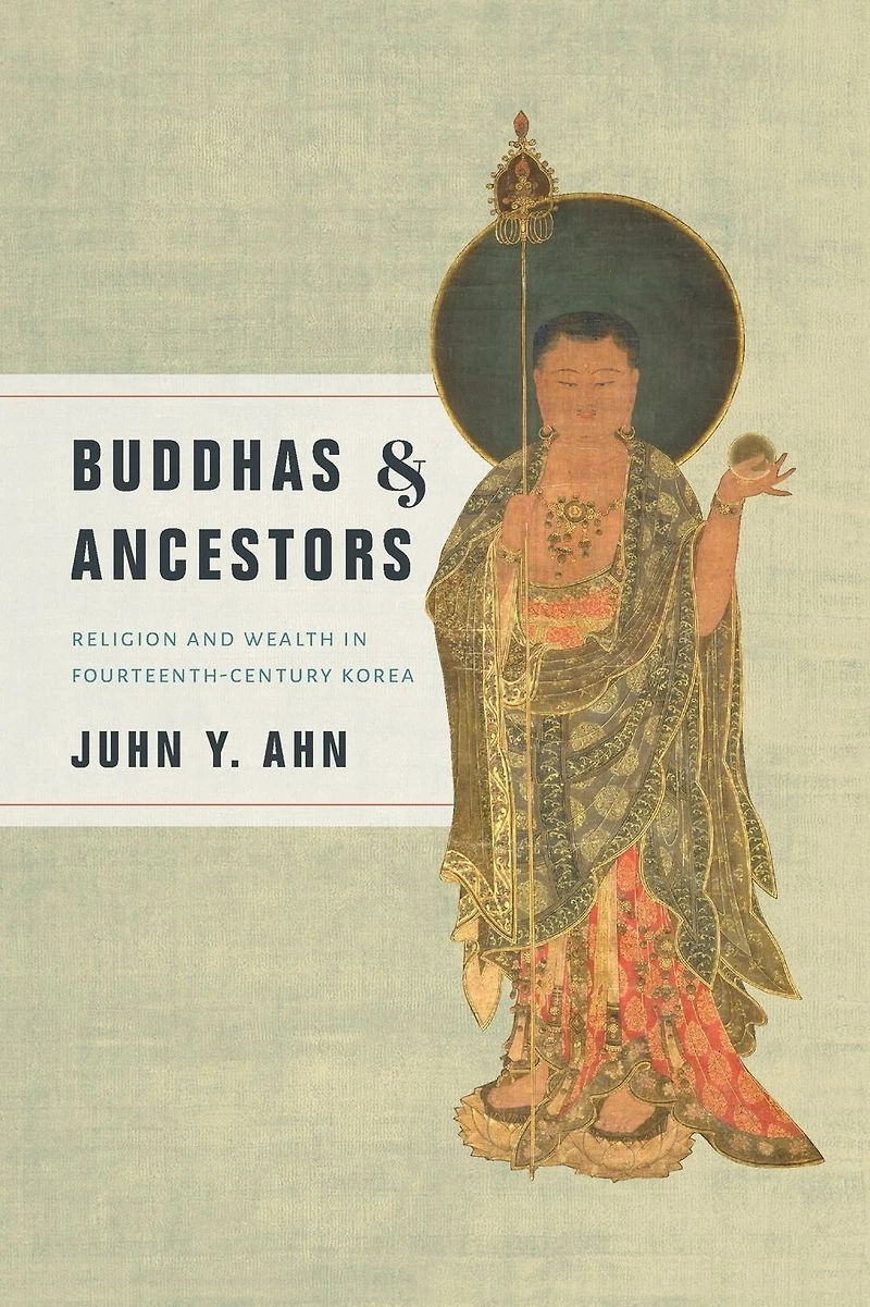 Buddhas and Ancestors: Religion Wealth Fourteenth-Century Korea