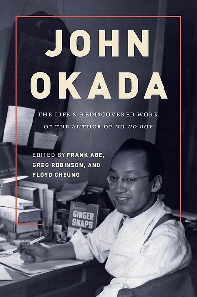 John Okada: the Life and Rediscovered Work of Author <i>No-No Boy</i>