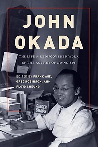 John Okada: the Life and Rediscovered Work of Author <i>No-No Boy</i>
