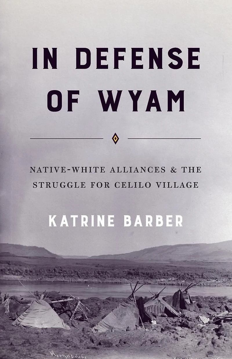 Defense of Wyam: Native-White Alliances and the Struggle for Celilo Village