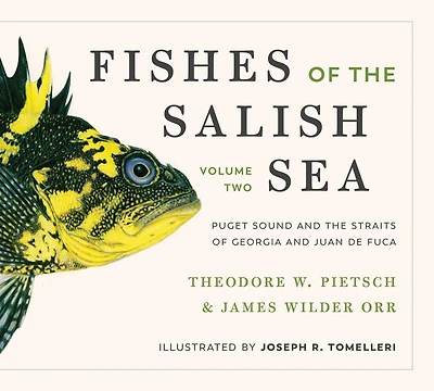 Fishes of the Salish Sea: Puget Sound and the Straits of Georgia and Juan de Fuca