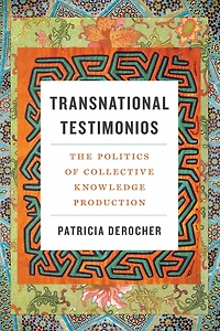 Transnational Testimonios: The Politics of Collective Knowledge Production