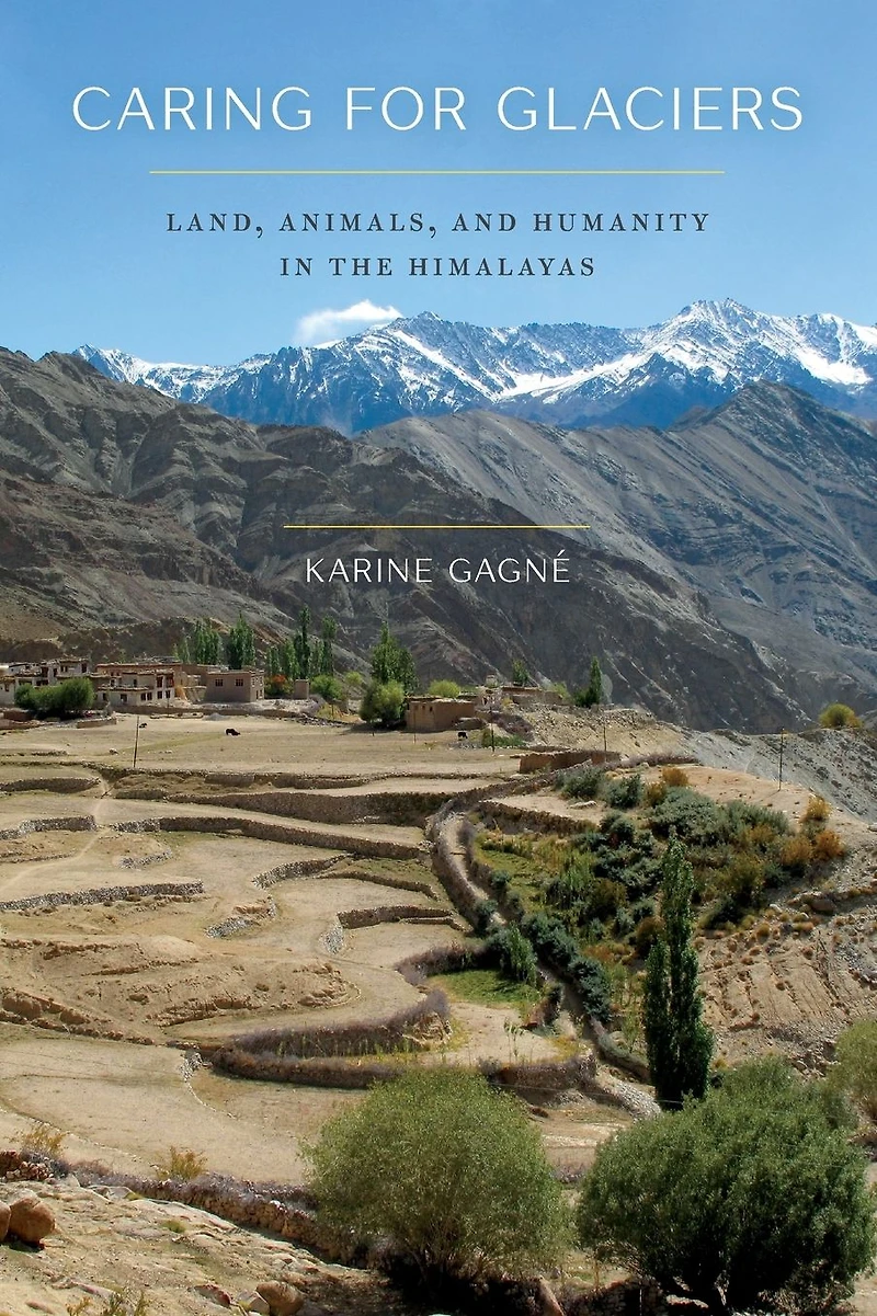 Caring for Glaciers: Land, Animals, and Humanity the Himalayas