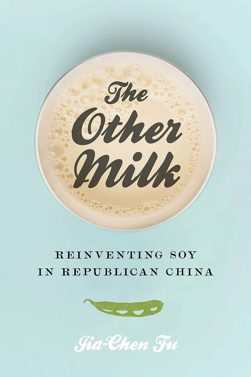 The Other Milk: Reinventing Soy Republican China