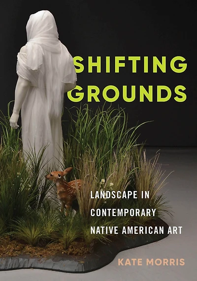 Shifting Grounds: Landscape Contemporary Native American Art