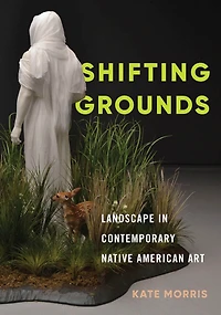 Shifting Grounds: Landscape Contemporary Native American Art