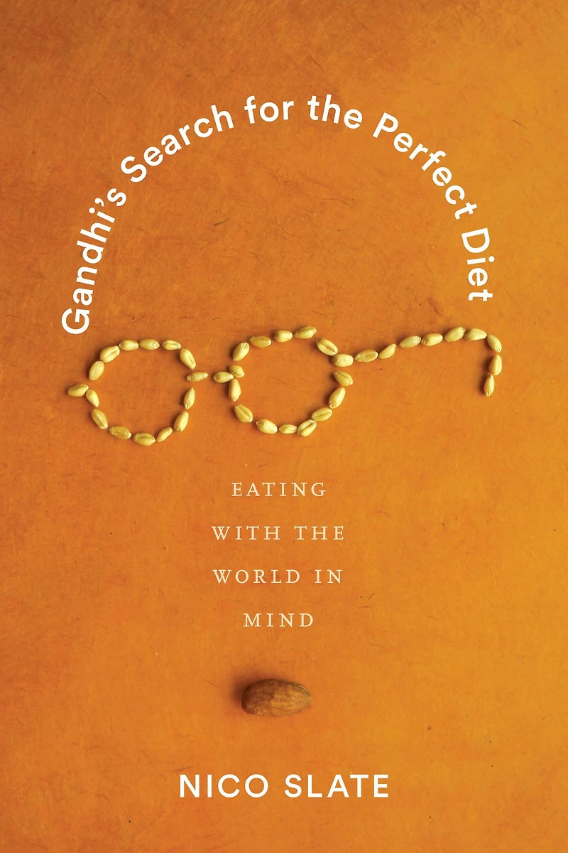 Gandhi's Search for the Perfect Diet: Eating with World Mind