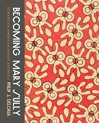 Becoming Mary Sully: Toward an American Indian Abstract