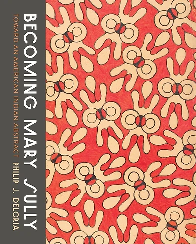 Becoming Mary Sully: Toward an American Indian Abstract
