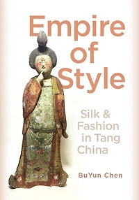 Empire of Style: Silk and Fashion in Tang China