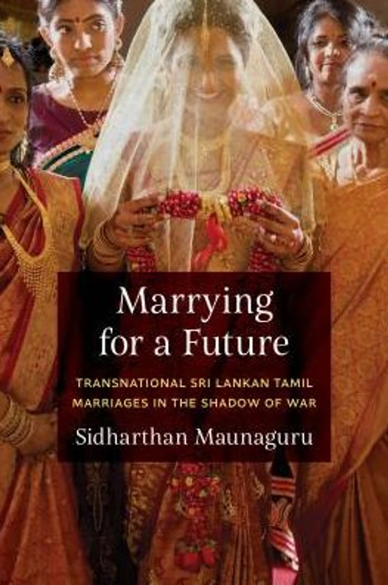 Marrying for a Future: Transnational Sri Lankan Tamil Marriages the Shadow of War