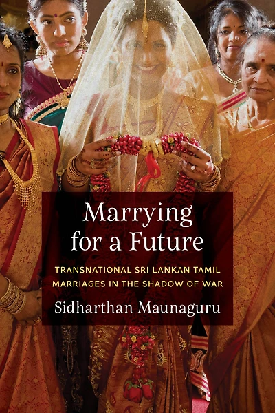 Marrying for a Future: Transnational Sri Lankan Tamil Marriages the Shadow of War
