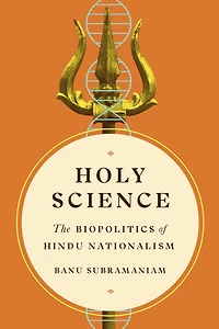 Holy Science: The Biopolitics of Hindu Nationalism