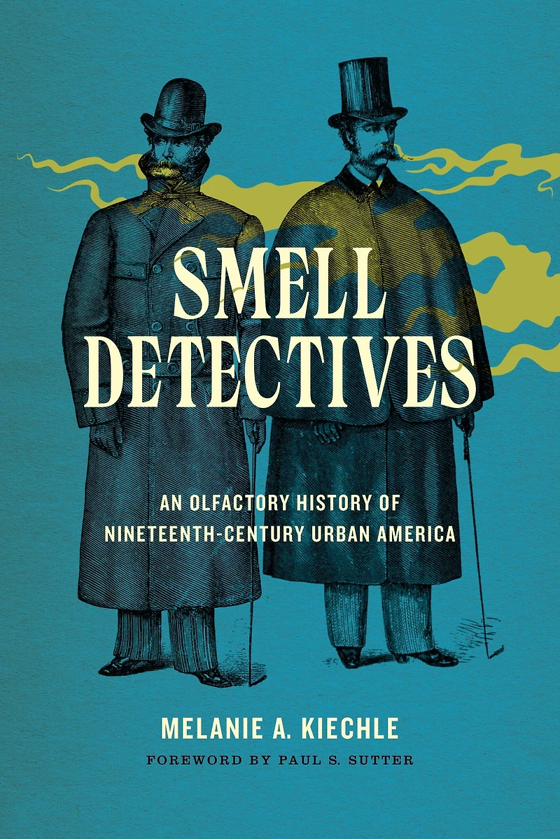 Smell Detectives: An Olfactory History of Nineteenth-Century Urban America