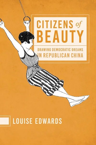 Citizens of Beauty: Drawing Democratic Dreams Republican China