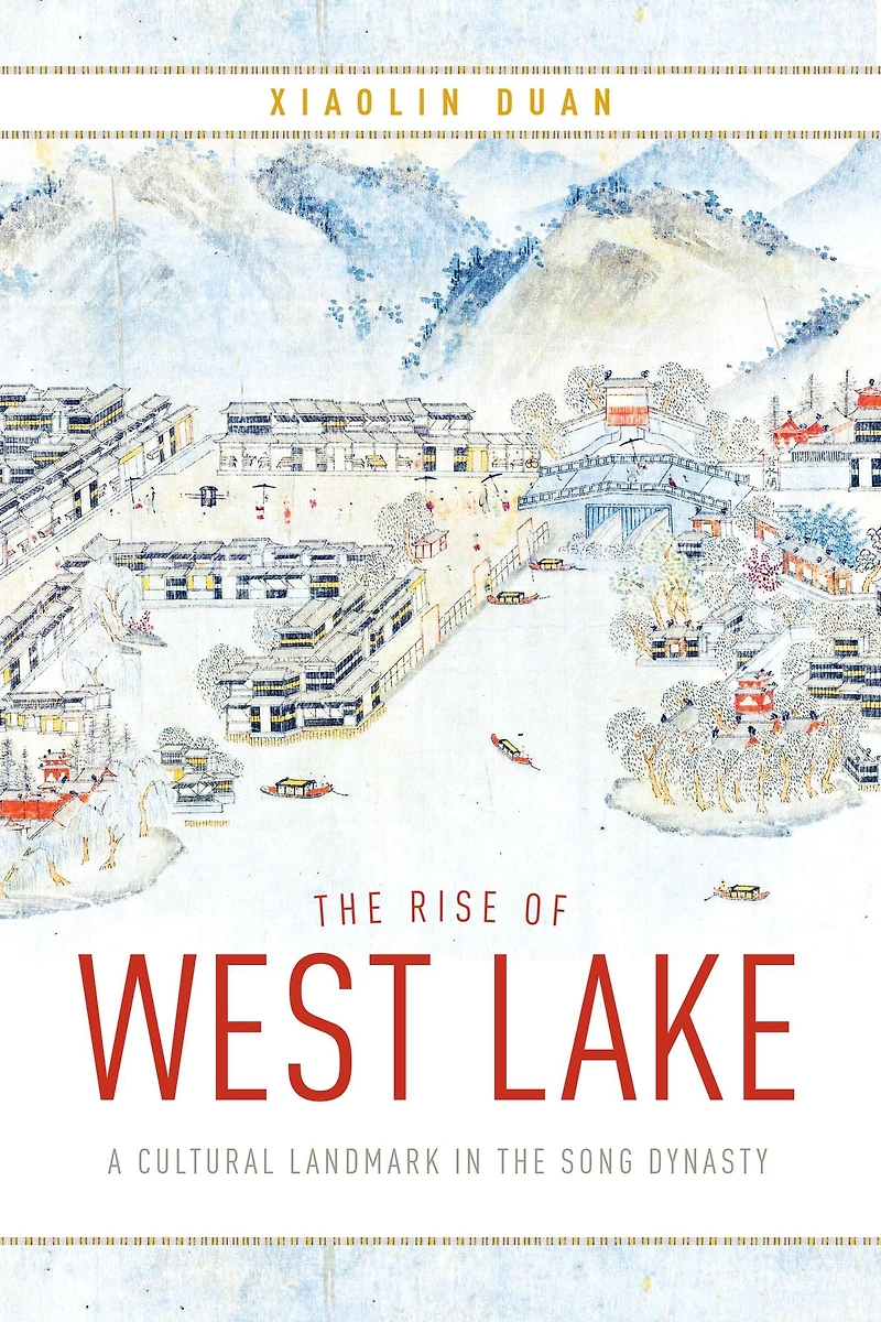 the Rise of West Lake: A Cultural Landmark Song Dynasty