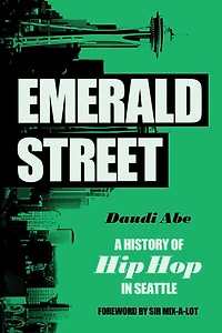 Emerald Street: A History of Hip Hop Seattle