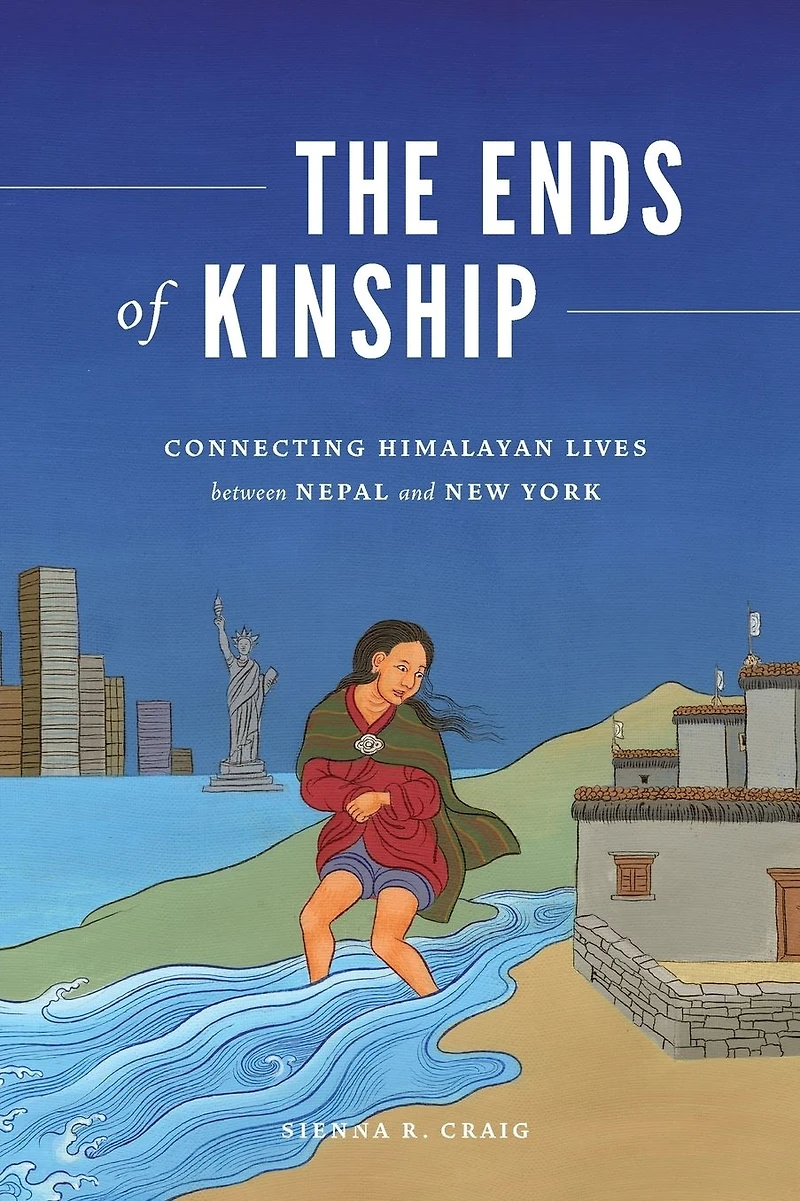 The Ends of Kinship: Connecting Himalayan Lives between Nepal and New York