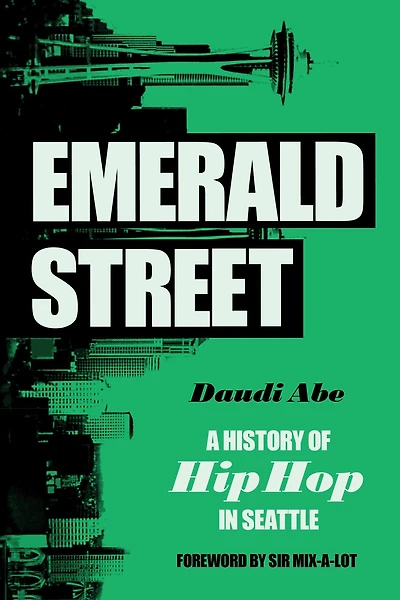 Emerald Street: A History of Hip Hop Seattle