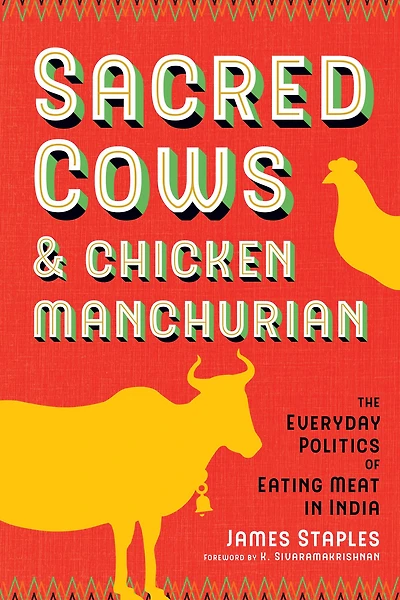 Sacred Cows and Chicken Manchurian: The Everyday Politics of Eating Meat India