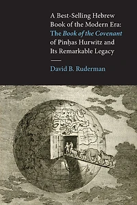 A Best-Selling Hebrew Book of the Modern Era: <i>Book Covenant</i> Pinhas Hurwitz and Its Remarkable Legacy