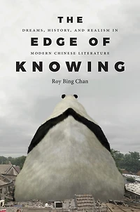 The Edge of Knowing: Dreams, History, and Realism Modern Chinese Literature
