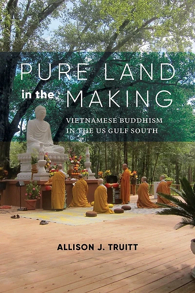 Pure Land the Making: Vietnamese Buddhism US Gulf South