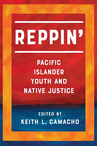 Reppin': Pacific Islander Youth and Native Justice