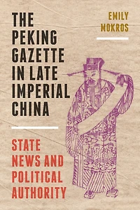 The Peking Gazette Late Imperial China: State News and Political Authority