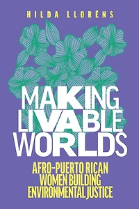 Making Livable Worlds: Afro-Puerto Rican Women Building Environmental Justice
