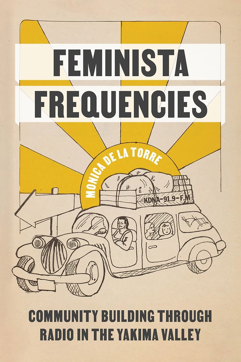 Feminista Frequencies: Community Building through Radio the Yakima Valley