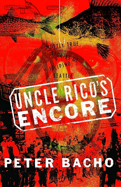 Uncle Rico's Encore: Mostly True Stories of Filipino Seattle
